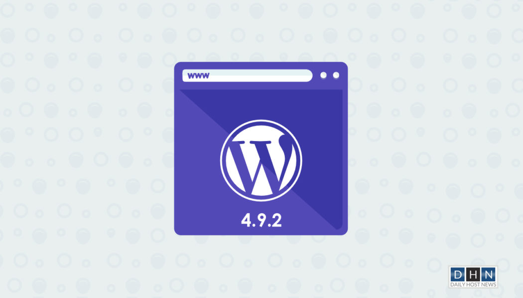 WordPress releases version 4.9.2, fixing XSS vulnerability and 21 other bugs 
