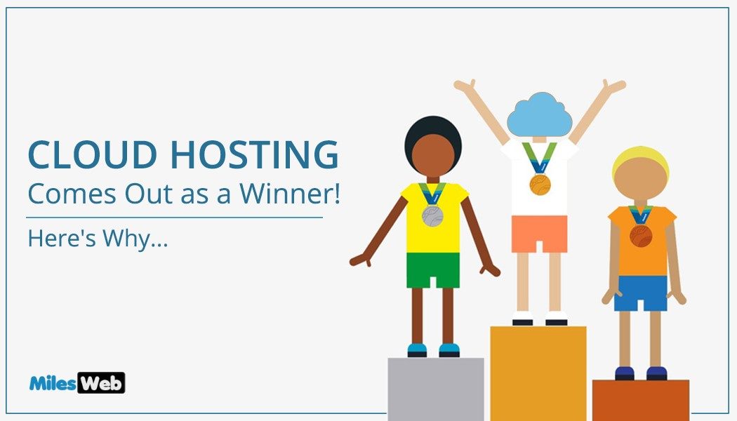 Cloud Hosting Comes Out as a Winner! Here’s Why…