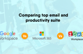 Microsoft 365 Vs Google Workspace Vs Zoho Workplace: top email and productivity suites in 2022